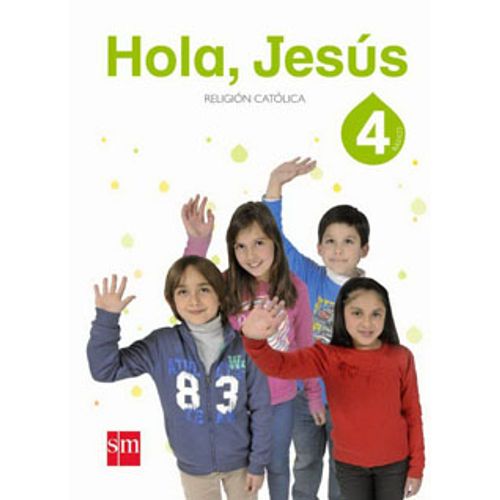 LIBRO HOLA, JESÚS 4 - RELIGION CATOLICA - SM - SBS Librerias