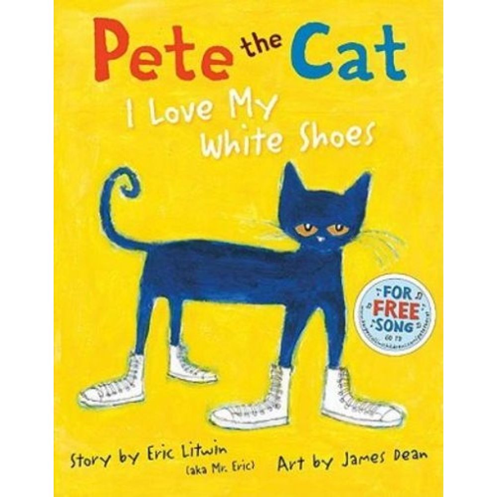 PETE THE CAT: I LOVE MY WHITE SHOES - SBS Librerias