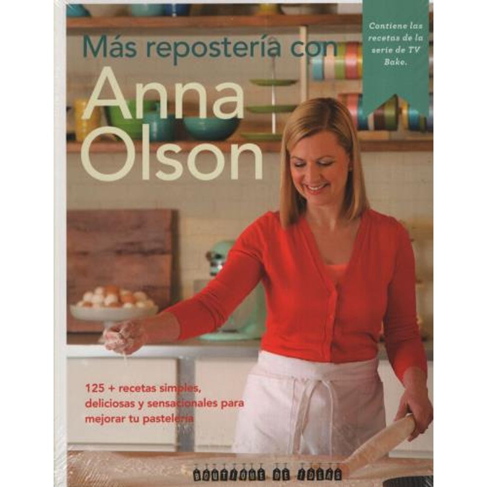 LIBRO MAS REPOSTERIA CON ANNA OLSON MAS DE 125 RECETAS - SBS Librerias