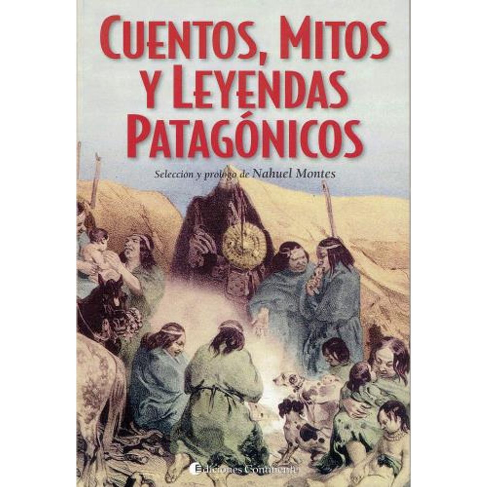 CUENTOS, MITOS Y LEYENDAS PATAGONICOS - NAHUEL MONTES - SBS Librerias