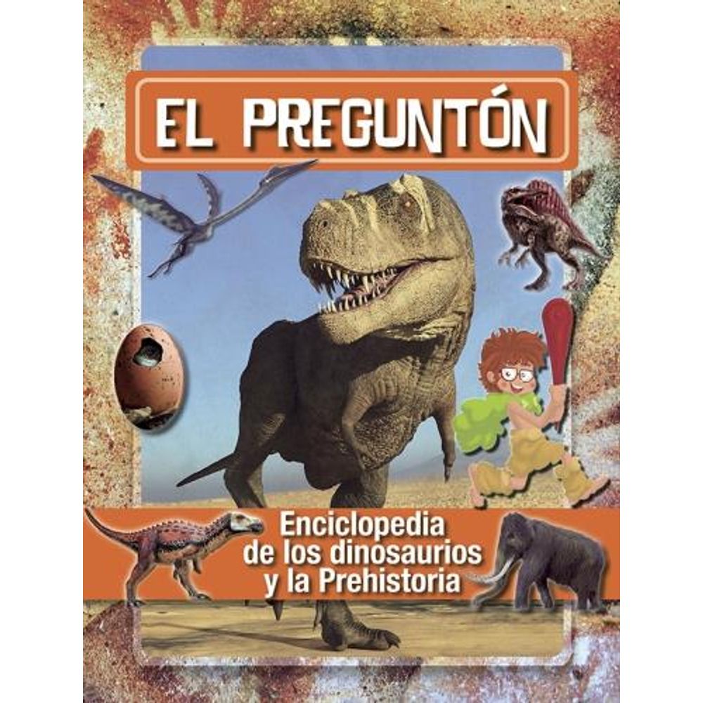 EL PREGUNTON. ENCICLOPEDIA DE LOS DINOSAURIOS Y LA PREHISTOR - SBS Librerias