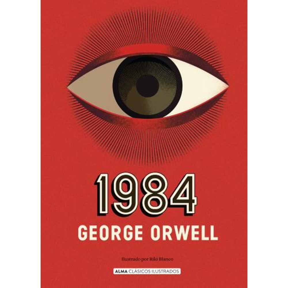 1984 - GEORGE ORWELL - ALMA CLASICOS ILUSTRADOS - SBS Librerias