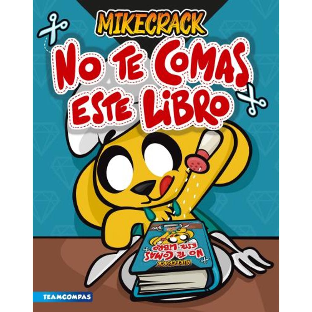 NO TE COMAS ESTE LIBRO - MIKECRACK - SBS Librerias