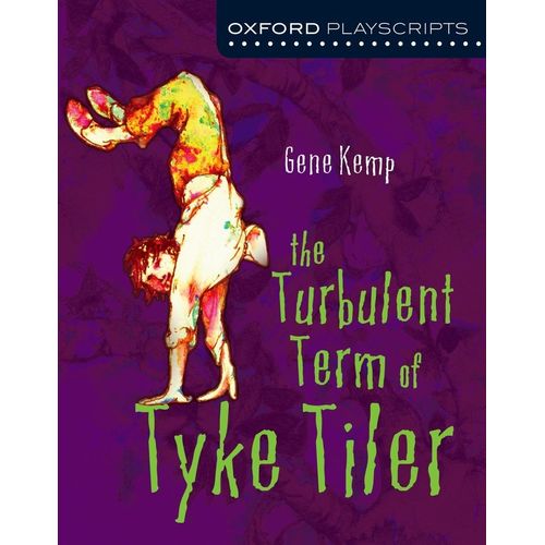THE TURBULENT TERM OF TYKE TILER - OXFORD PLAYSCRIPTS