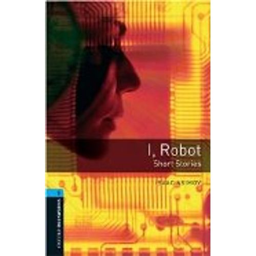 I,ROBOT - OXFORD BOOKWORMS LIBRARY LEVEL 5