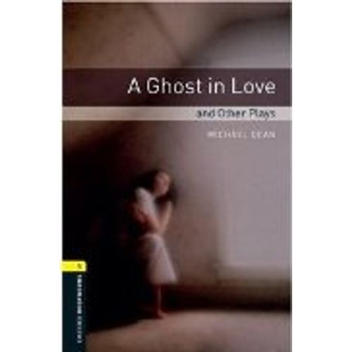A GHOST IN LOVE AND OTHER PLAYS - OXFORD BOOKWORMS LEVEL 1
