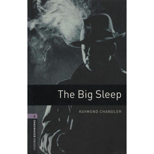 THE BIG SLEEP - OXFORD BOOKWORMS LIBRARY - LEVEL 4 B1/B2 (NE