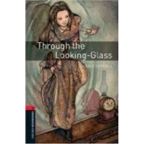THROUGH THE LOOKING-GLASS - OXFORD BOOKWORMS LEVEL 3 (NEW ED