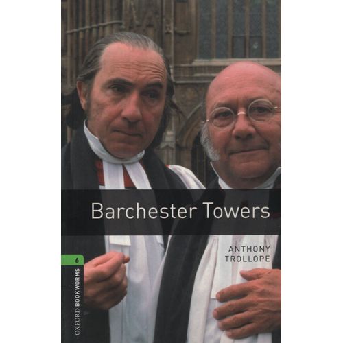 BARCHESTER TOWERS - OXFORD BOOKWORMS LIBRARY - LEVEL 6 B2/C1