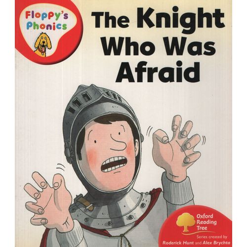 THE KNIGHT WHO WAS AFRAID - FLOPPY'S PHONICS STAGE 4 - ORT THE KNIGHT WHO WAS AFRAID - FLOPPY'S PHONICS STAGE 4 - ORT