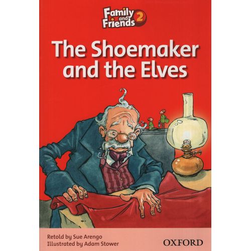 THE SHOEMAKER AND THE ELVES - 2B FAMILY AND FRIENDS THE SHOEMAKER AND THE ELVES - 2B FAMILY AND FRIENDS