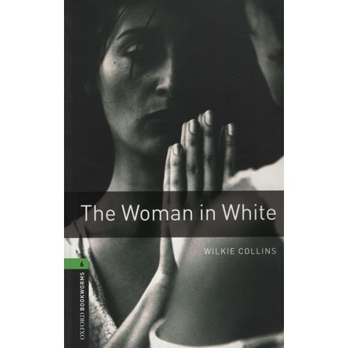 THE WOMAN IN WHITE - OXFORD BOOKWORMS LIBRARY LEVEL 6 (NEW E