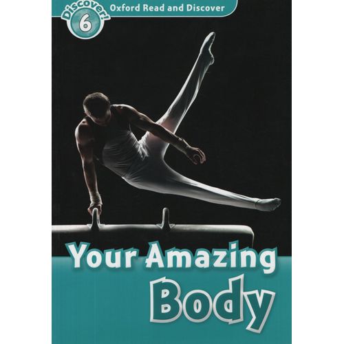 YOUR AMAZING BODY - READ AND DISCOVER LEVEL 6