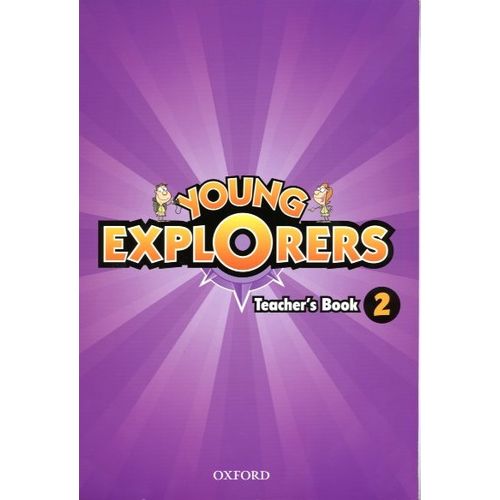 YOUNG EXPLORERS 2 - TEACHER'S BOOK YOUNG EXPLORERS 2 - TEACHER'S BOOK
