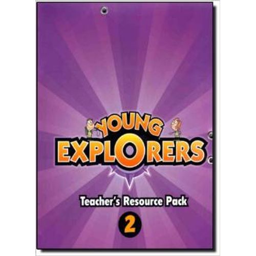 YOUNG EXPLORERS 2 - TEACHER'S RESOURCE PACK YOUNG EXPLORERS 2 - TEACHER'S RESOURCE PACK