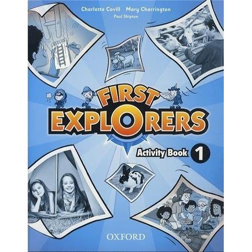 FIRST EXPLORERS 1 - WORKBOOK FIRST EXPLORERS 1 - WORKBOOK