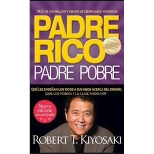 PADRE RICO, PADRE POBRE (NUEVA EDICION) - ROBERT T. KIYOSAKI