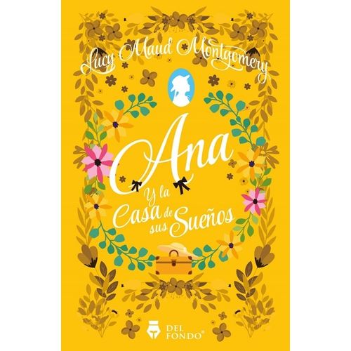 ANA Y LA CASA DE SUS SUEÑOS - LUCY MAUD MONTGOMERY