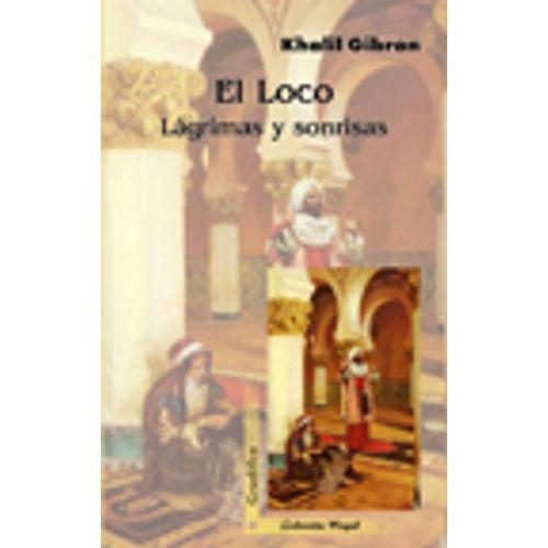 EL LOCO - LAGRIMAS Y SONRISAS - KHALIL GIBRAN - NOGAL