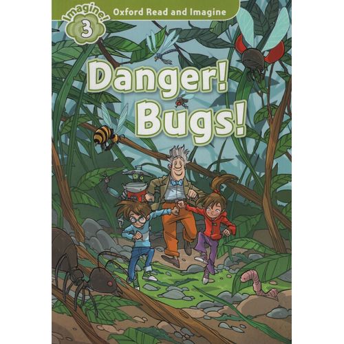 DANGER BUGS - READ AND IMAGINE 3 DANGER BUGS - READ AND IMAGINE 3