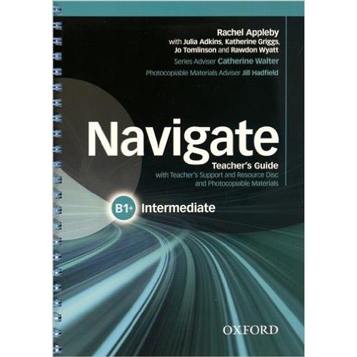 NAVIGATE INTERMEDIATE B1+ - TEACHER'S PACK NAVIGATE INTERMEDIATE B1+ - TEACHER'S PACK