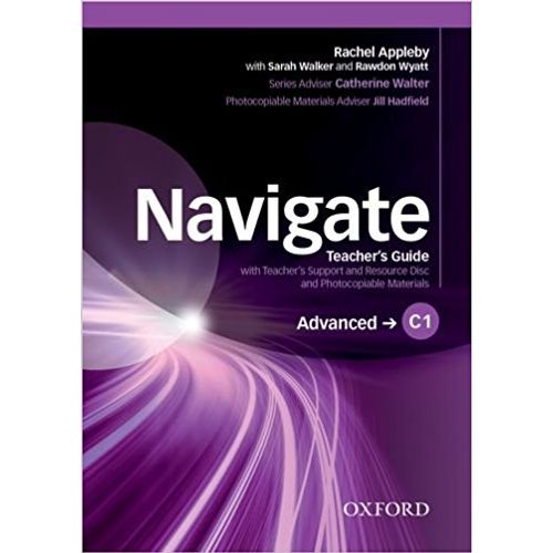 NAVIGATE ADVANCED C1 - TEACHER'S BOOK + CD-ROM NAVIGATE ADVANCED C1 - TEACHER'S BOOK + CD-ROM