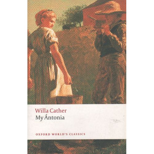MY ANTONIA - OXFORD WORLD'S CLASSICS