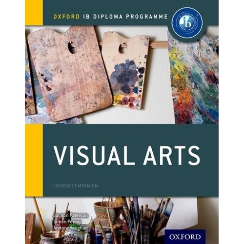 IB VISUAL ARTS - COURSE COMPANION (OXFORD IB DIPLOMA PROGRAM
