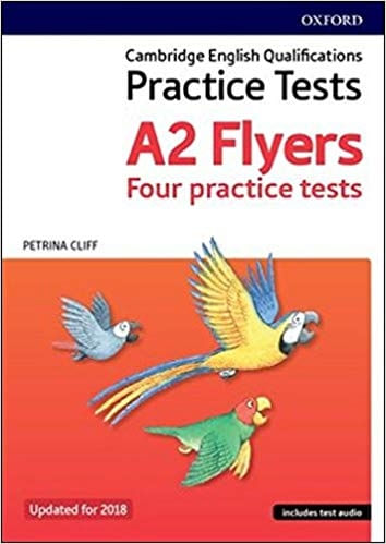 PRACTICE TESTS A2 FLYERS 2018 - FOUR PRACTICE TESTS - CLIFF,