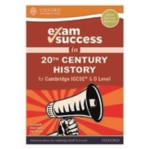 EXAM SUCCESS IN 20TH CENTURY HISTORY FOR CAMBRIDGE IGCSE & O