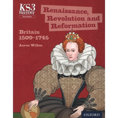 RENAISSANCE, REVOLUTION AND REFORMATION: BRITAIN 1509-1745