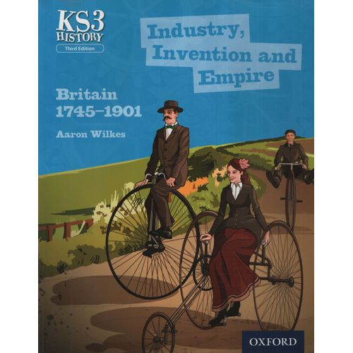 INDUSTRY, INVENTION AND EMPIRE (BRITAIN 1745-1901) KEY STAGE