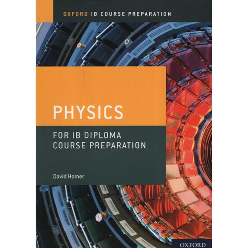 PHYSICS FOR THE IB DIPLOMA COURSE PREPARATION - OXFORD IB