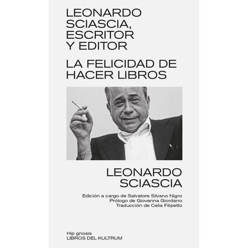 LEONARDO SCIASCIA, ESCRITOR Y EDITOR - LA FELICIDAD DE HACER