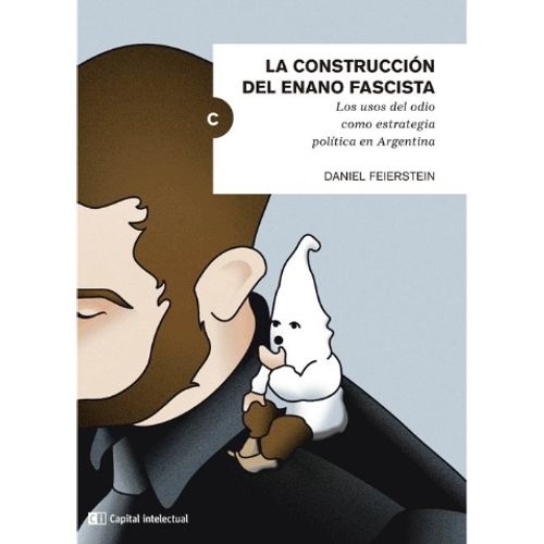LA CONSTRUCCION DEL ENANO FASCISTA - DANIEL FEIERSTEIN