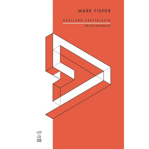 REALISMO CAPITALISTA - NO HAY ALTERNATIVA? - MARK FISHER