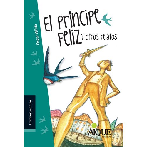 EL PRINCIPE FELIZ Y OTROS RELATOS - LATRAMAQUETRAMA