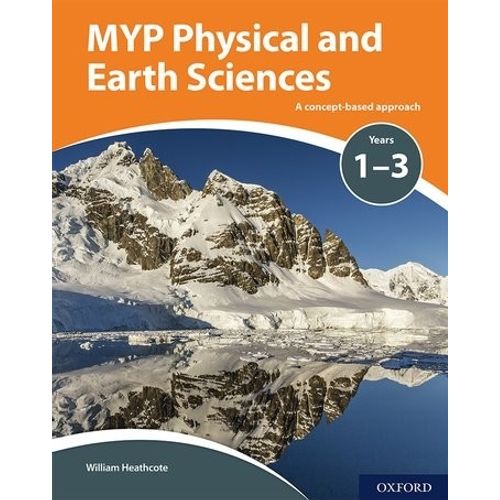 MYP PHYSICAL AND EARTH SCIENCES: A CONCEPT BASED APPROACH -