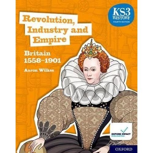 REVOLUTION, INDUSTRY AND EMPIRE: BRITAIN 1558 - 1901 (4TH.ED