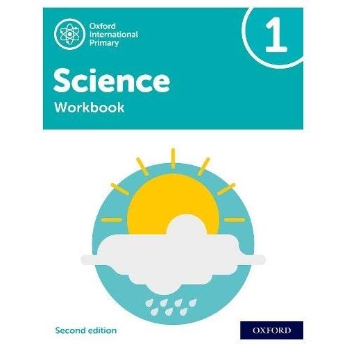 OXFORD INTERNATIONAL PRIMARY SCIENCE 1 2/ED- WORKBOOK OXFORD INTERNATIONAL PRIMARY SCIENCE 1 2/ED- WORKBOOK