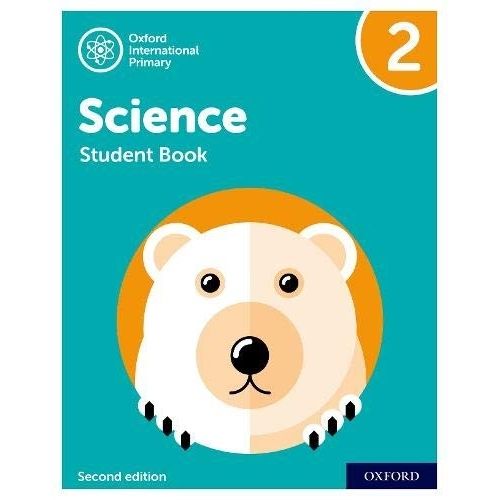 OXFORD INTERNATIONAL PRIMARY SCIENCE 2 2/ED - STUDENT'S BOOK OXFORD INTERNATIONAL PRIMARY SCIENCE 2 2/ED - STUDENT'S BOOK