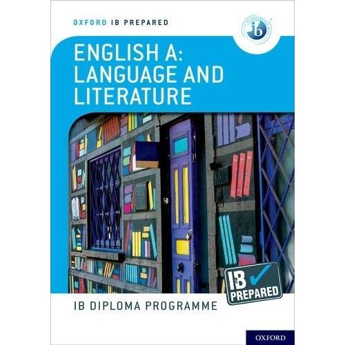 ENGLISH A: LANGUAGE AND LITERATURE - OXFORD IB PREPARED