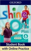 SHINE ON PLUS 6 - STUDENT'S BOOK + ONLINE PRACTICE PACK