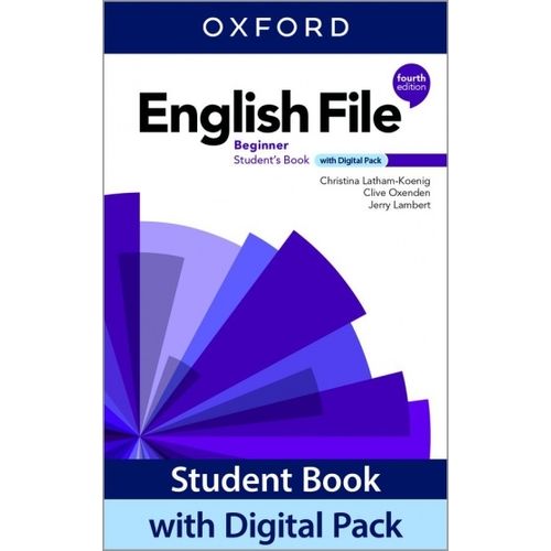 ENGLISH FILE BEGINNER 4/ED. STUDENT'S BOOK WITH DIGITAL PACK