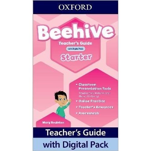 BEEHIVE STARTER - TEACHER'S GUIDE WITH DIGITAL PACK BEEHIVE STARTER - TEACHER'S GUIDE WITH DIGITAL PACK