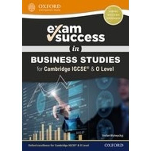 EXAM SUCCESS IN BUSINESS STUDIES FOR CAMBRIDGE IGCSE & O LEV