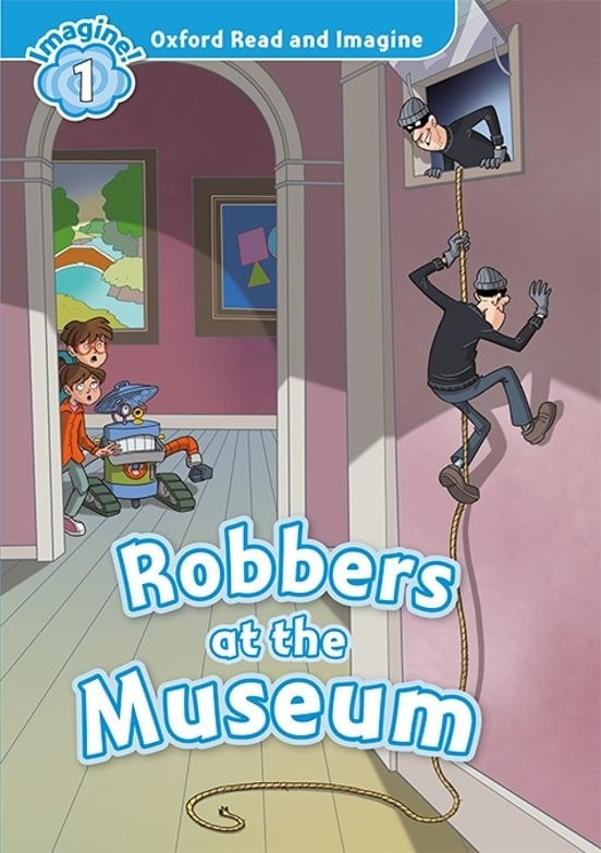ROBBERS AT THE MUSEUM - OXFORD READING AND IMAGINE 1