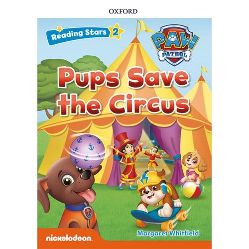 PUPS SAVE THE CIRCUS - PAW PATROL - READING STARS 2 PUPS SAVE THE CIRCUS - PAW PATROL - READING STARS 2