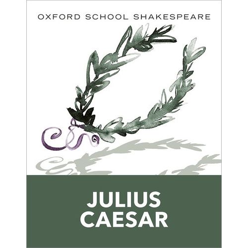 JULIUS CAESAR - OXFORD SCHOOL SHAKESPEARE  ED. 2010