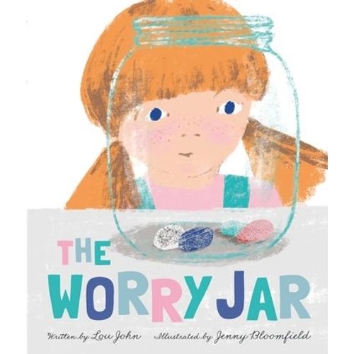THE WORRY JAR - LOU JOHN - JENNY BLOOMFIELD - JENNY BLOOMFIE THE WORRY JAR - LOU JOHN - JENNY BLOOMFIELD - JENNY BLOOMFIE